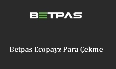 Betpas Ecopayz Para Çekme