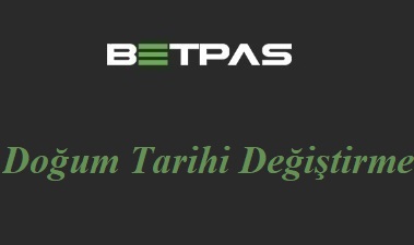 Betpas Doğum Tarihi Değiştirme