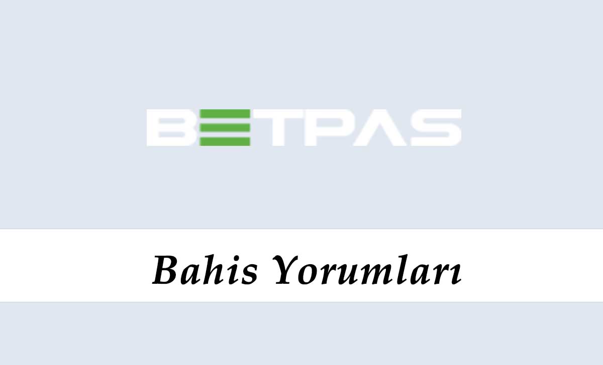 Betpas Bahis Yorumları