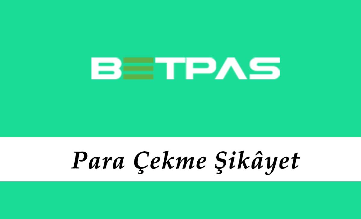 Betpas Para Çekme Şikayet