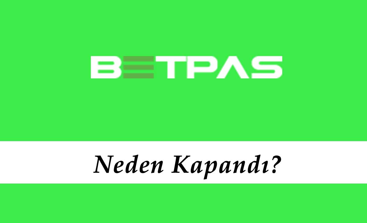 Betpas Neden Kapandı?