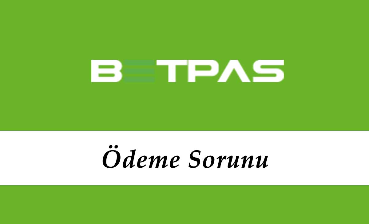 Betpas Ödeme Sorunu