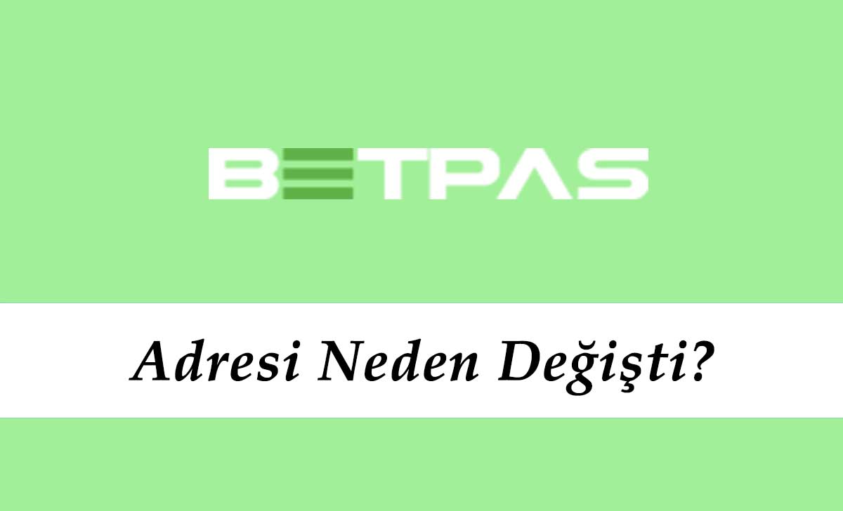 Betpas Adresi Neden Değişti