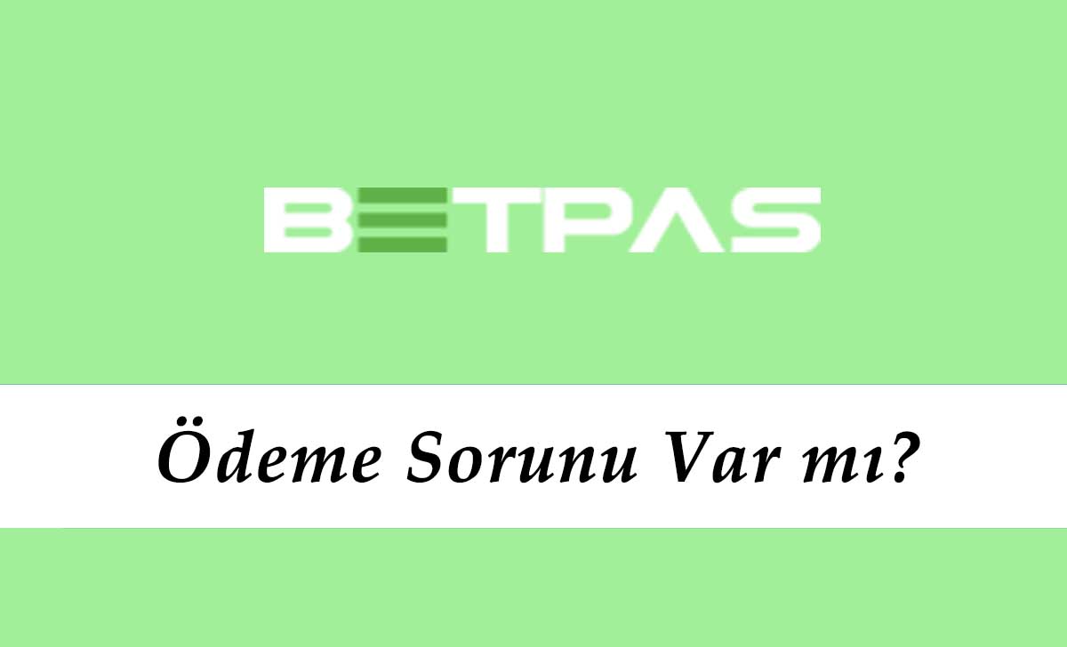 Betpas Ödeme Sorunu Var mı?