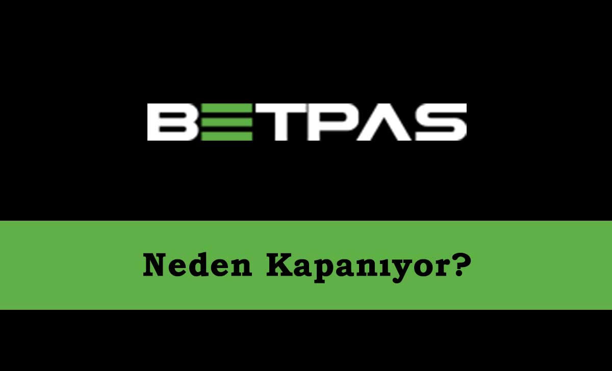 Betpas Neden Kapanıyor?