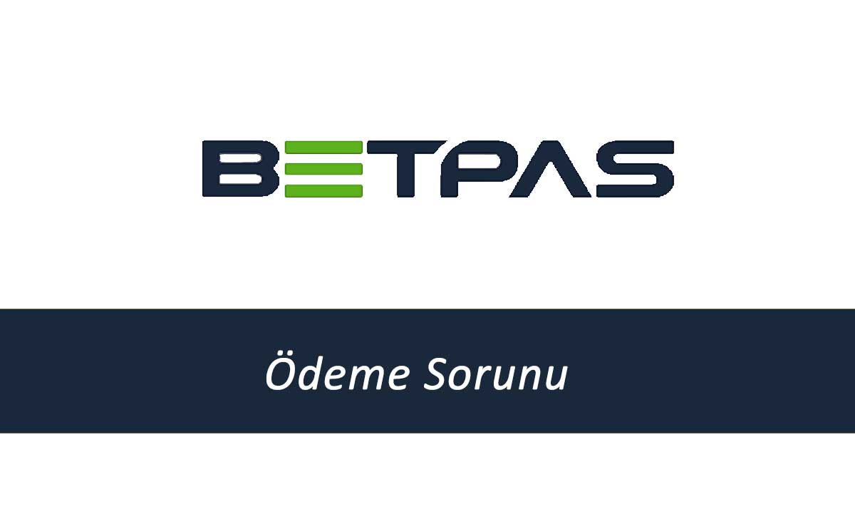 Betpas Ödeme Sorunu